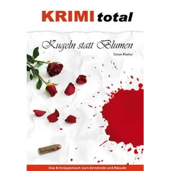 KRIMI total - Kugeln statt Blumen