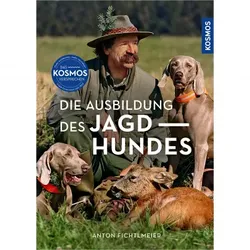 Die Ausbildung des Jagdhundes von Anton Fichtlmeier