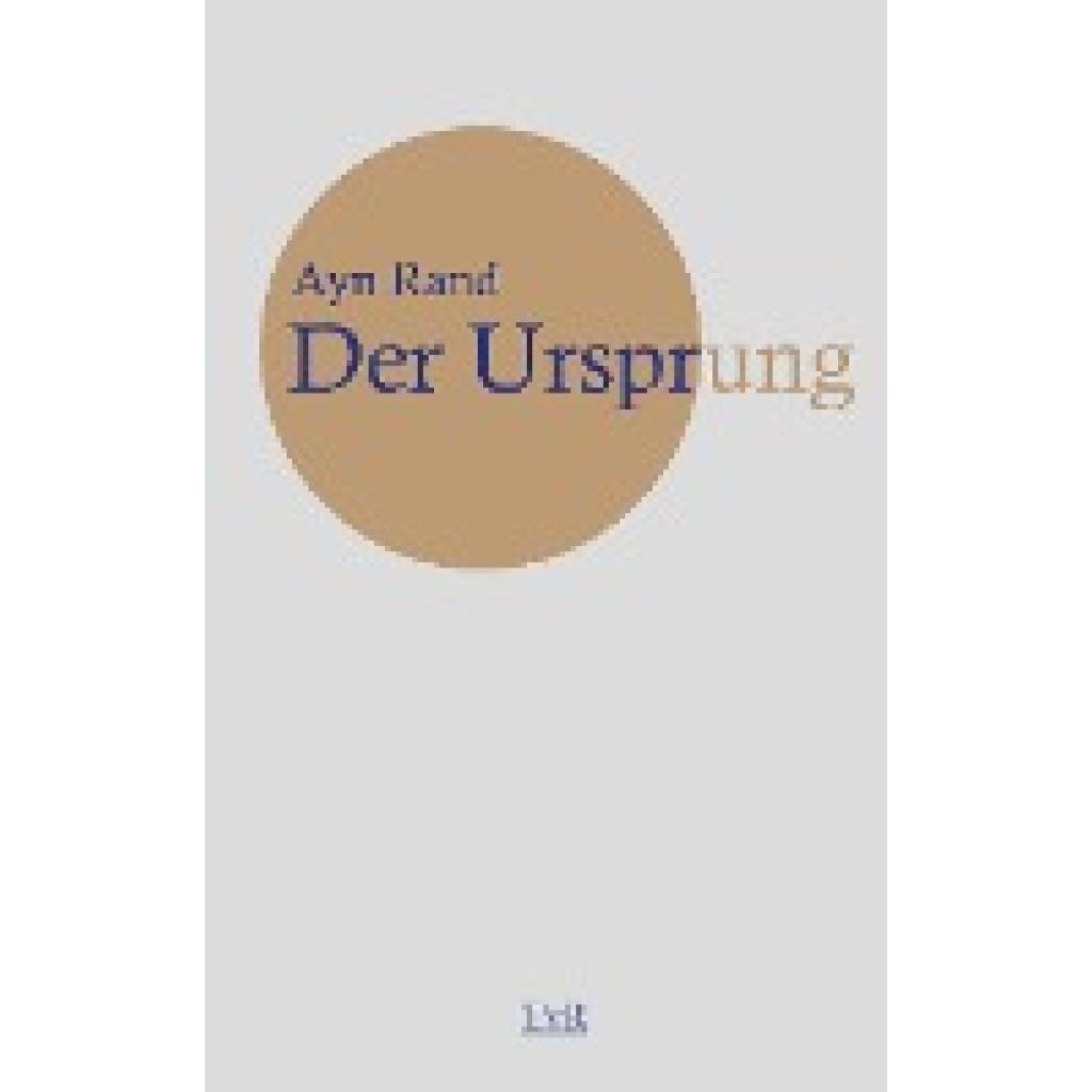 Rand, Ayn: Der Ursprung