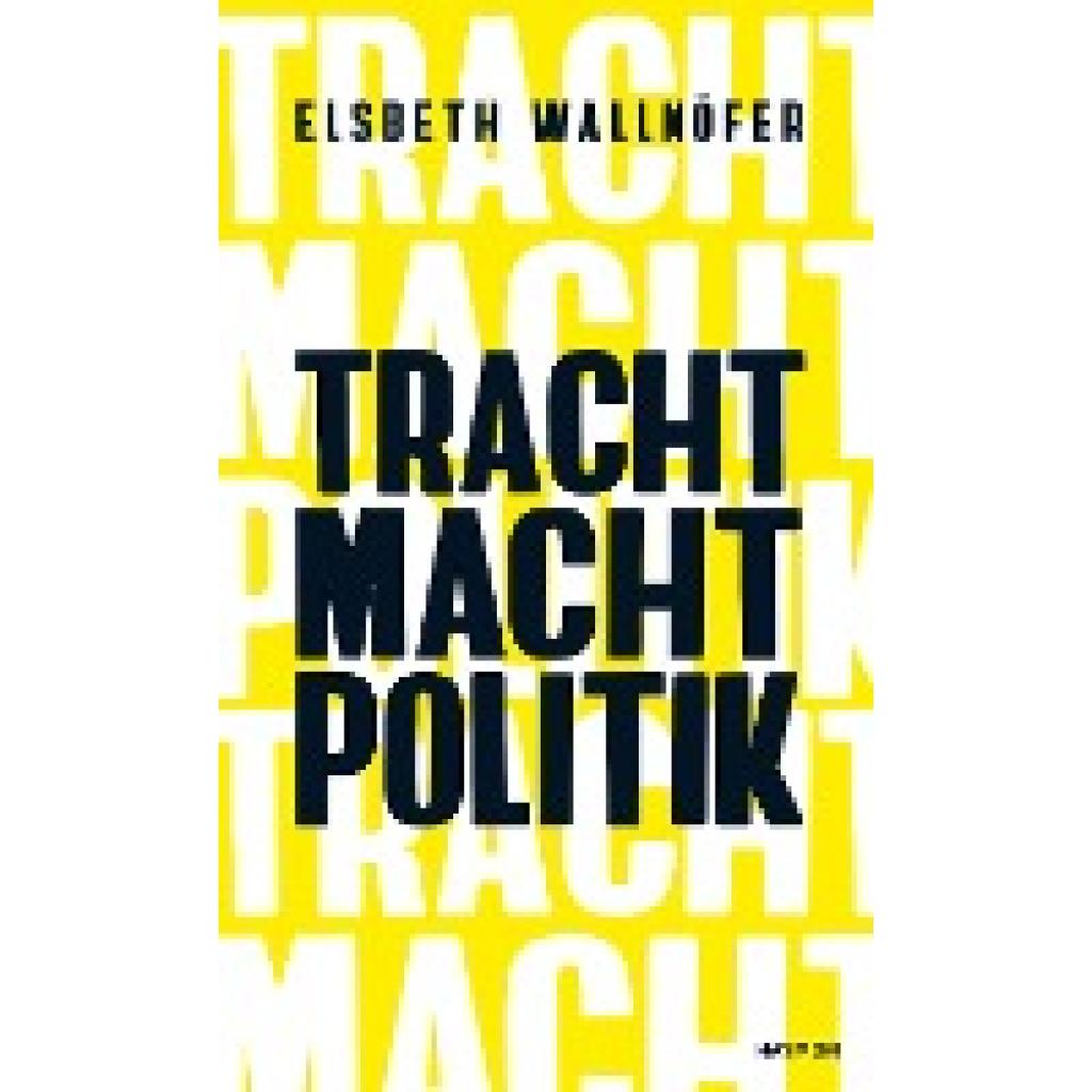 TRACHT MACHT POLITIK (Wallnöfer, Elsbeth)