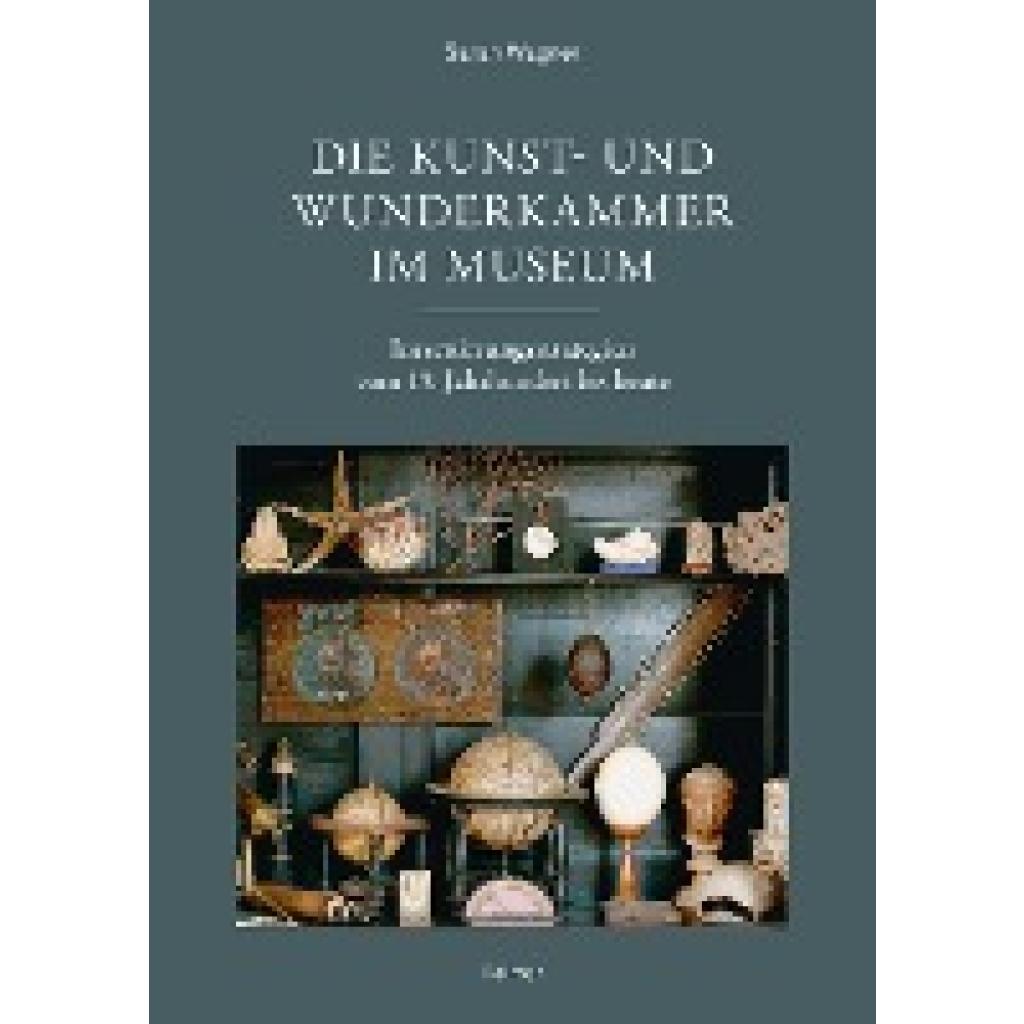 Die Kunst- und Wunderkammer im Museum (Wagner, Sarah)