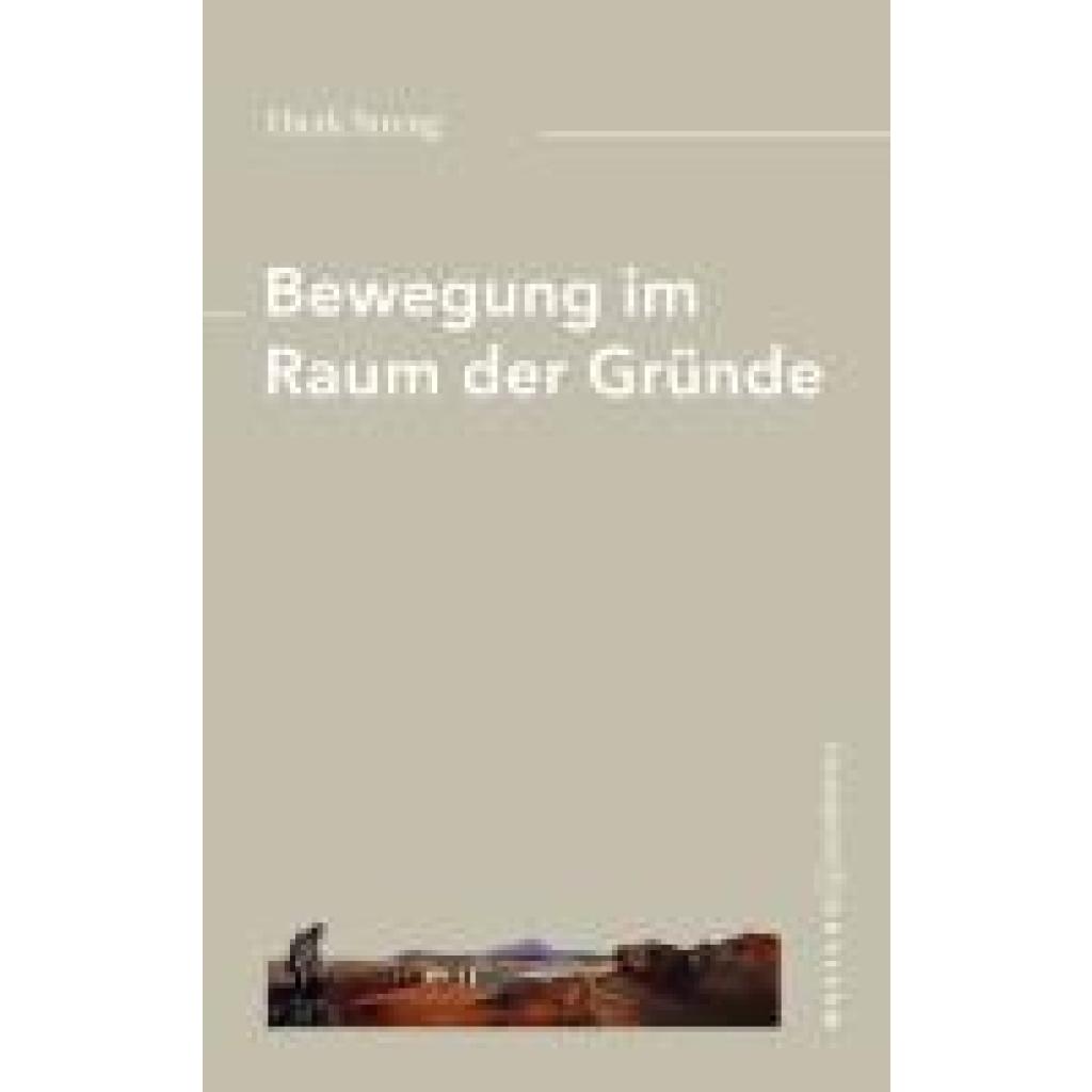 Streng, Dierk: Bewegung im Raum der Gründe
