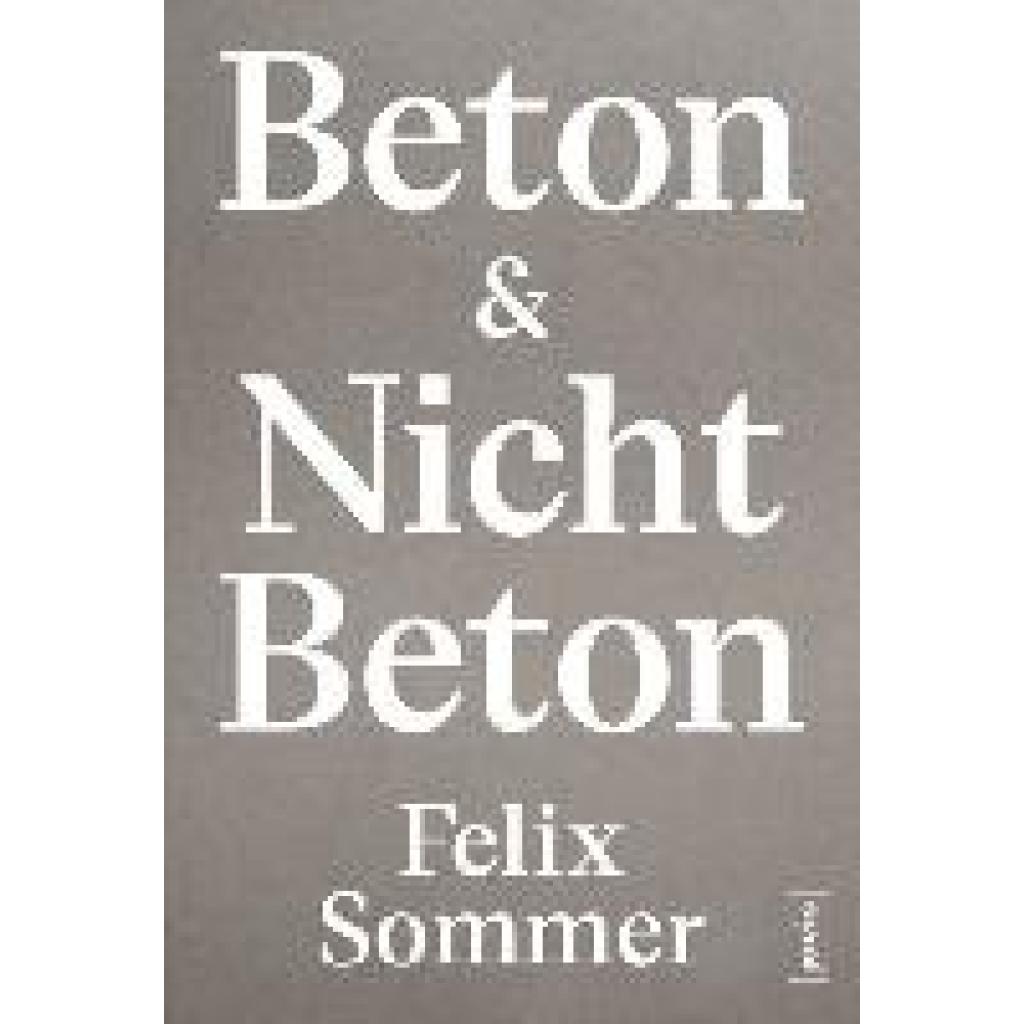 Sommer, Felix: Beton & Nicht Beton
