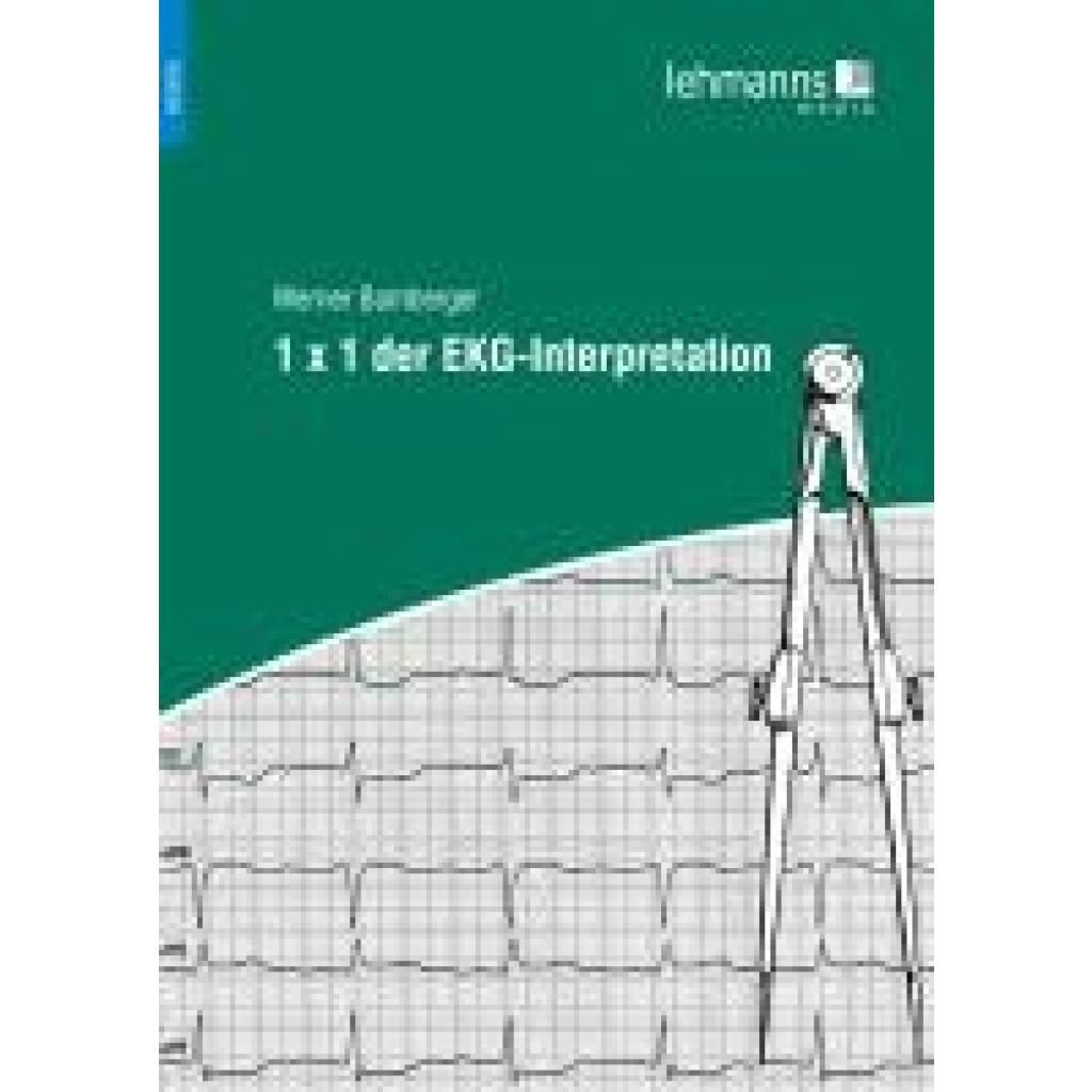 Bamberger, Werner: 1 x 1 der EKG-Interpretation
